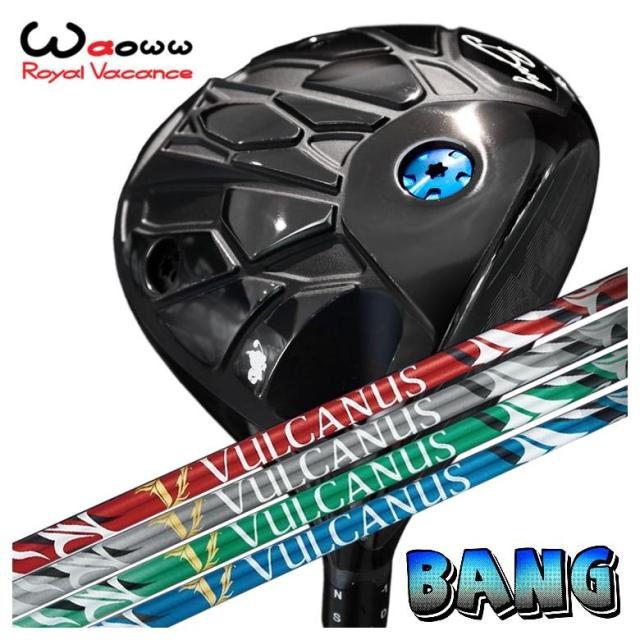 【特注・ヘッド在庫有り】 Waoww（ワオ） Bang（バン）ドライバー 日本シャフト NIPPON SHAFT VULCANUS バルカヌス シャフト