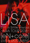 LiVE is Smile Always〜ASiA TOUR 2018〜[eN + core]LiVE ＆ DOCUMENT【DVD】/LiSA[DVD]【返品種別A】