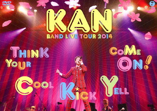 KAN BAND LIVE TOUR 2014【Think Your Cool Kick Yell Come On!】/KAN[DVD]【返品種別A】