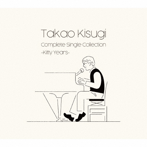 Takao Kisugi Complete Single Collection 〜Kitty Years〜/来生たかお