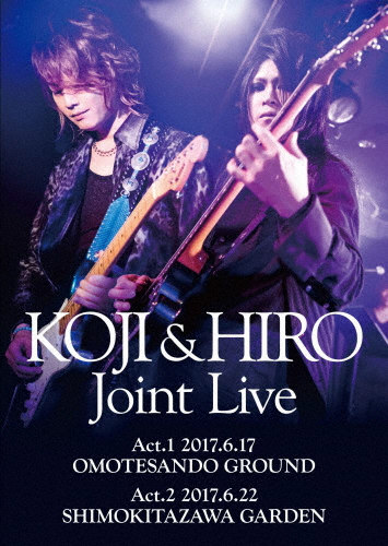 KOJI ＆ HIRO Joint Live〜Act.1-2017.6.17 表参道GROUND/Act.2-2017.6.22 下北沢GARDEN/KOJI ＆ HIRO[Blu-ray]【返品種別A】