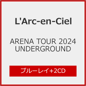 ARENA TOUR 2024 UNDERGROUND【Blu-ray+2CD】/L'Arc-en-Ciel[Blu-ray]【返品種別A】