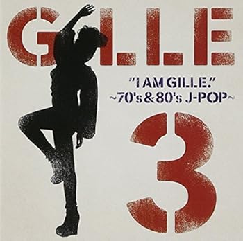 I AM GILLE.3~70’s&80’s J‐POP~(初回限定盤) [CD] GILLE(中古:未使用・未開封)