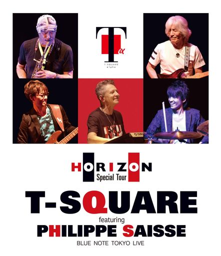 T-SQUARE FEATURING PHILIPPE SAISSE ~ HORIZON SPECIAL TOUR ~@ BLUE NOTE TOKYO(BLU-RAY DISC)