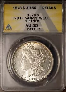 1878 7/8 TF $1 シルバー モーガン AU 55 詳細 ANACS # 7506331 Vam 33 + ボーナス