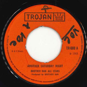 英7” Brother Dan All Stars Another Saturday Night / Bees Knees TR608 Trojan Records /00050 Brother Dan All Stars – Another Saturday Night / Bees Knees
