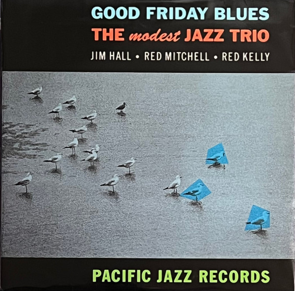 【新品】ワールドワイドLP Modest Jazz Trio Good Friday Blues： The Modest Jazz Trio 602448650498 Pacific Jazz /00260
