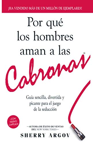 Por Qu? Los Hombres Aman A Las Cabronas: Gu?a Sencilla Divertida y Pican