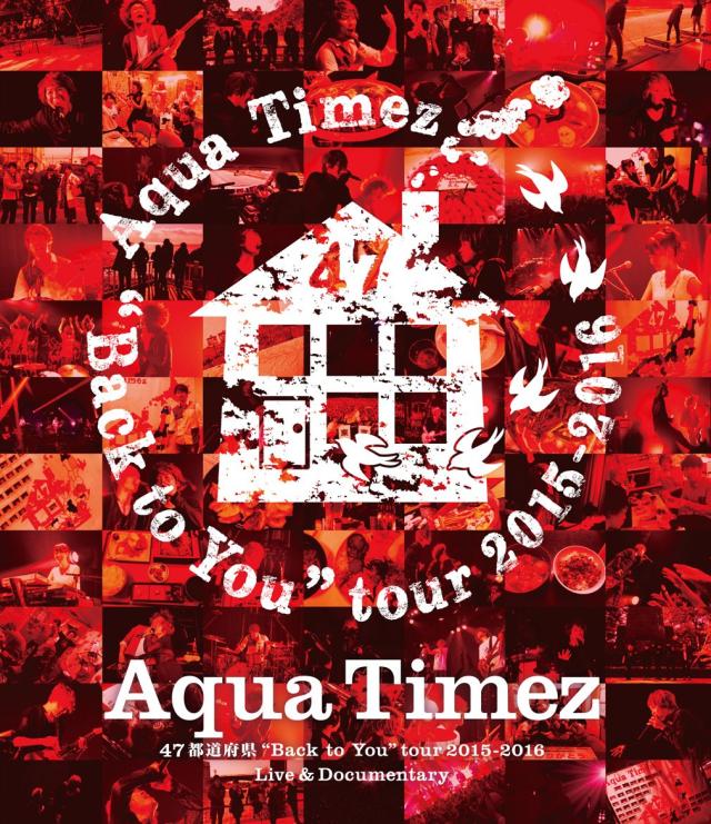 Aqua Timez 47都道府県"Back to You"tour 2015-2016 Live & Documentary(Blu-ray Disc)