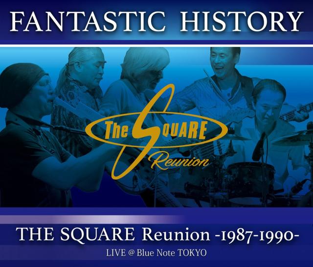 “FANTASTIC HISTORY"/THE SQUARE Reunion -1987-1990- LIVE @Blue Note TOKYO(Blu-ray Disc)
