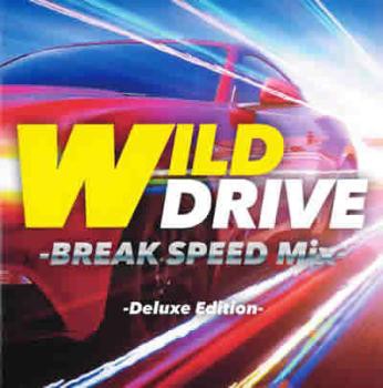 DJ Angel WILD DRIVE BREAK SPEED Mix Deluxe Edition 中古CD レンタル 