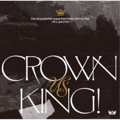 (ゲーム・ミュージック)／THE IDOLM＠STER SideM F＠NTASTIC BATTLE FES 〜Who goes first〜 「CROWN US KING！」 【CD】