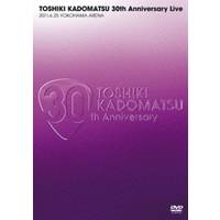 角松敏生 TOSHIKI KADOMATSU 30th Anniversary Live 2011.6.25 YOKOHAMA ARENA 【DVD】の通販は