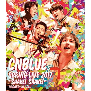 CNBLUE／SPRING LIVE 2017-SHAKE！ SHAKE！- ＠OSAKA-JO HALL 【Blu-ray】の通販は