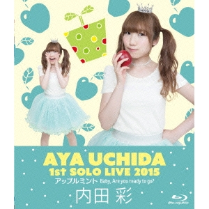 AYA UCHIDA 1st SOLO LIVE 2015 アップルミント Baby， Are you ready to go？ 【Blu-ray】の通販は 6,048円