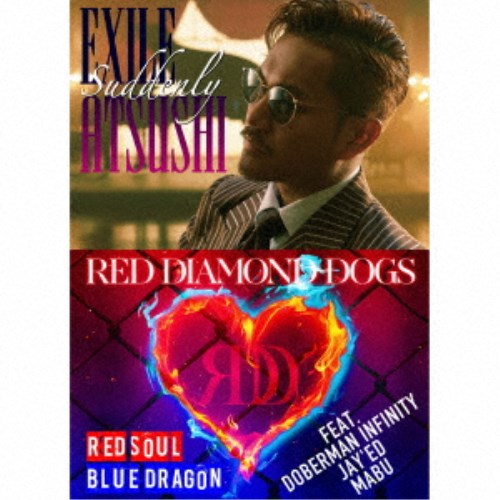 EXILE ATSUSHI／RED DIAMOND DOGS／Suddenly／RED SOUL BLUE DRAGON 【CD+Blu-ray】の通販は