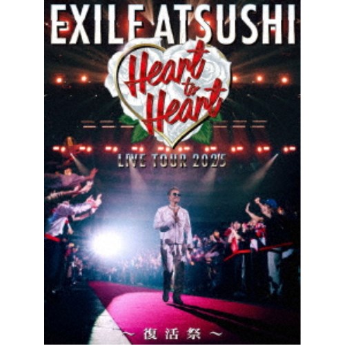 EXILE ATSUSHI／EXILE ATSUSHI LIVE TOUR 2025 Heart to Heart 〜復活祭〜《通常盤》 【Blu-ray】
