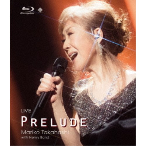 高橋真梨子／LIVE PRELUDE 【Blu-ray】の通販は 4,859円