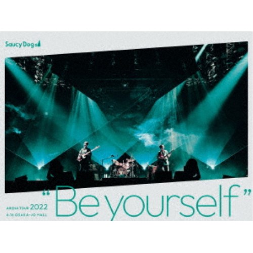 Saucy Dog／Saucy Dog ARENA TOUR 2022 Be yourself 2022.6.16 大阪城ホール 【DVD】の通販は 4,720円