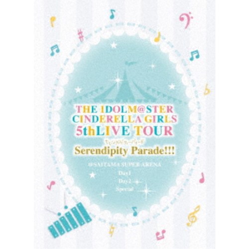 THE IDOLM＠STER シンデレラガールズ／THE IDOLM＠STER CINDERELLA GIRLS 5thLIVE TOUR Serendipity Parade！！！＠SAITAMA SUPER AR....