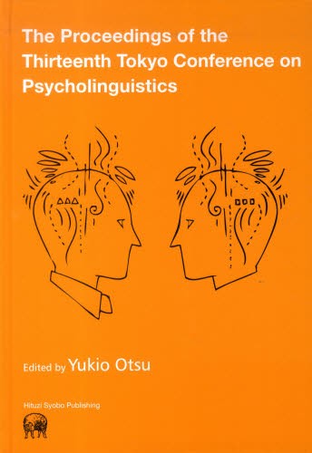 The Proceedings of the Thirteenth Tokyo Conference on Psycholinguistics [本]