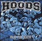 輸入盤 HOODS / PRAY FOR DEATH [CD]