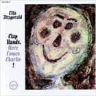 輸入盤 ELLA FITZGERALD / CLAP HANDS HERE COMES CHARLIE! [CD]
