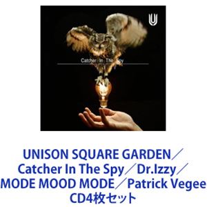 UNISON SQUARE GARDEN / Catcher In The Spy／Dr.Izzy／MODE MOOD MODE／Patrick Vegee [CD4枚セット]の通販は