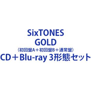 SixTONES / GOLD（初回盤A＋初回盤B＋通常盤） [CD＋Blu-ray 3