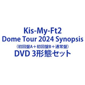 Kis-My-Ft2 Dome Tour 2024 Synopsis（初回盤A＋初回盤B＋通常盤