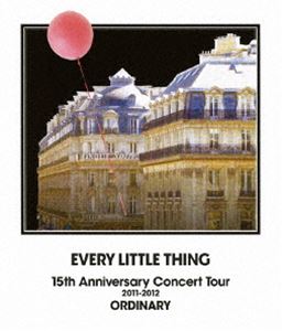 Every Little Thing／EVERY LITTLE THING 15th Anniversary Concert Tour 2011-2012 ORDINARY [Blu-ray]の通販は 5,288円