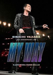 矢沢永吉／EIKICHI YAZAWA 50th ANNIVERSARY LIVE MY WAY IN JAPAN NATIONAL STADIUM [Blu-ray]の通販は 5,462円