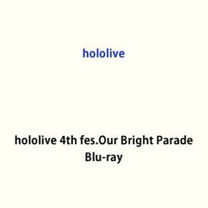 hololive 4th fes.Our Bright Parade [Blu-ray]の通販はau PAY