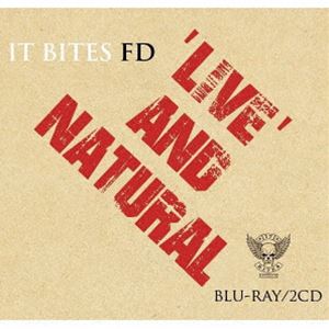 イット・バイツ FD / ライヴ・アンド・ナチュラル（2CD＋Blu-ray） [CD]の通販は 5,586円