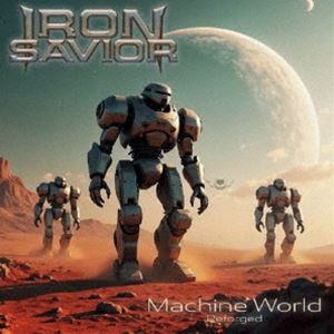 アイアン・セイヴィアー / リフォージド - マシーン・ワールド [CD]の