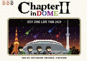 SEXY ZONE LIVE TOUR 2023 ChapterII in DOME（初回限定盤） [Blu-ray]の通販は 7,814円