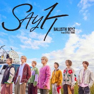 BALLISTIK BOYZ from EXILE TRIBE / SAY IT（CD＋Blu-ray） [CD]の通販は 5,334円