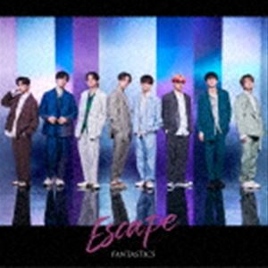FANTASTICS from EXILE TRIBE / Escape（LIVE盤／CD＋DVD） [CD]の通販は