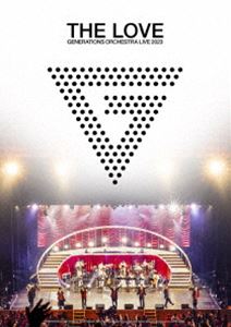 GENERATIONS 10th ANNIVERSARY YEAR GENERATIONS ORCHESTRA LIVE 2023”THE LOVE” [Blu-ray]