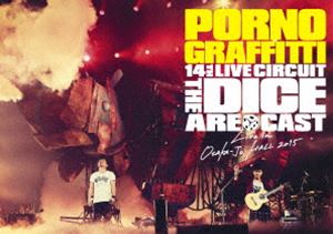 ポルノグラフィティ／14thライヴサーキット”The dice are cast”Live in OSAKA-JO HALL 2015（通常盤） [DVD]の通販は 6,767円