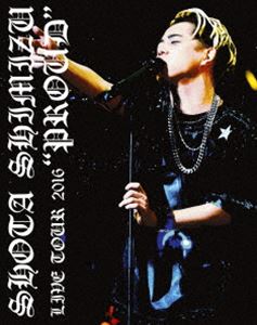 清水翔太 LIVE TOUR 2016”PROUD” [Blu-ray]の通販は 5,418円