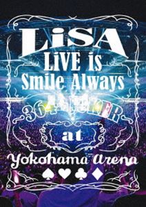 LiSA／LiVE is Smile Always 〜364＋JOKER〜 at YOKOHAMA ARENA [DVD]の通販は 6,860円