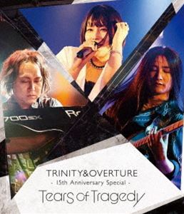 TEARS OF TRAGEDY／TRINITY＆OVERTURE 15th Anniversary Special [Blu-ray] 7,214円