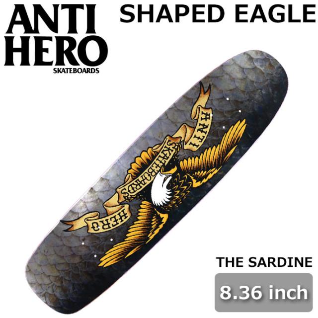 スケート デッキ ANTI HERO アンチヒーロー スケートボード [AN-10] 8.36inch SHAPED EAGLE THE SARDINE スケボー パーツ SKATE BOARD DECK